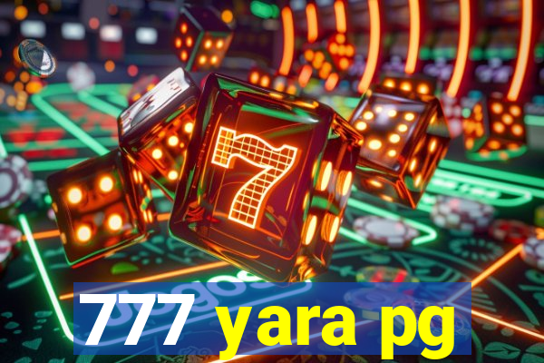 777 yara pg